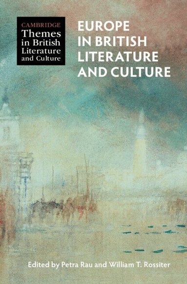 Petra Rau, William T. Rossiter - Europe in British Literature and Culture, Inbunden