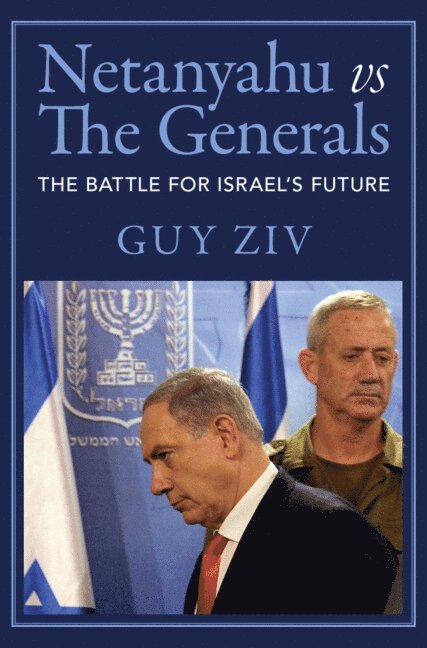 Guy Ziv, Washington DC) Ziv, Guy (American University - Netanyahu vs The Generals, Inbunden