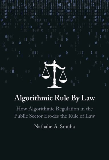 Nathalie A. Smuha - Algorithmic Rule By Law, Inbunden