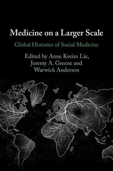Anne Kveim Lie, Jeremy A. Greene, Warwick Anderson - Medicine on a Larger Scale, Häftad