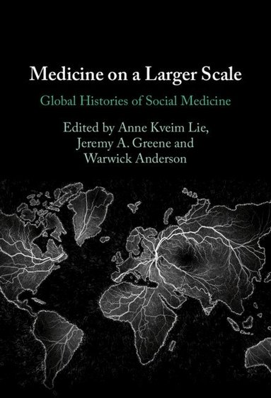 Anne Kveim Lie, Jeremy A. Greene, Warwick Anderson - Medicine on a Larger Scale, Inbunden