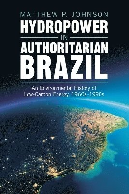 bokomslag Hydropower in Authoritarian Brazil