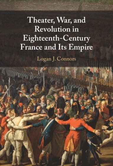 bokomslag Theater, War, and Revolution in Eighteenth-Century France and Its Empire