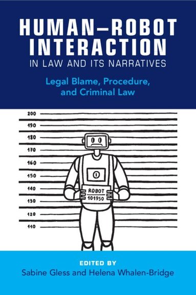 Sabine Gless, Helena Whalen-Bridge - Human-Robot Interaction in Law and Its Narratives, Häftad