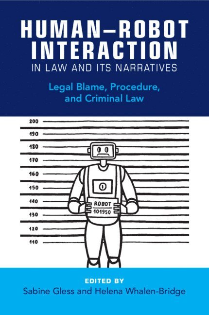 Sabine Gless, Helena Whalen-Bridge, Switzerland) Gless, Sabine (Universitat Basel, Helena (National University of Singapore) Whalen-Bridge - Human-Robot Interaction in Law and Its Narratives, Häftad