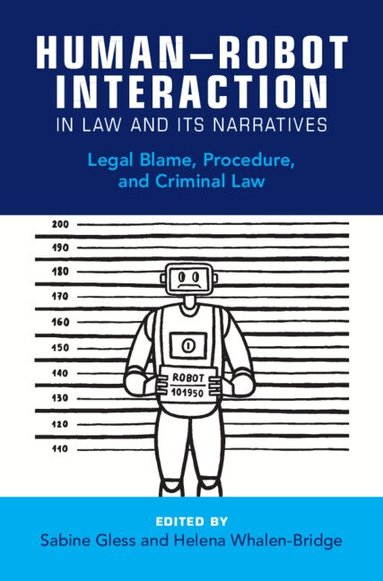 Sabine Gless, Helena Whalen-Bridge - Human-Robot Interaction in Law and Its Narratives, Inbunden