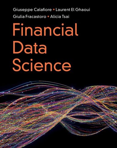 Giuseppe Calafiore, Laurent El Ghaoui, Giulia Fracastoro, Alicia Tsai - Financial Data Science, Inbunden