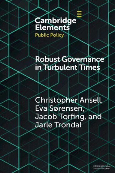 Christopher Ansell, Eva Sørensen, Jacob Torfing, Jarle Trondal - Robust Governance in Turbulent Times, Häftad