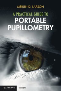 bokomslag A Practical Guide to Portable Pupillometry
