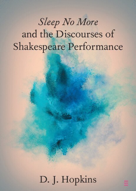 Sleep No More and the Discourses of Shakespeare Performance 1