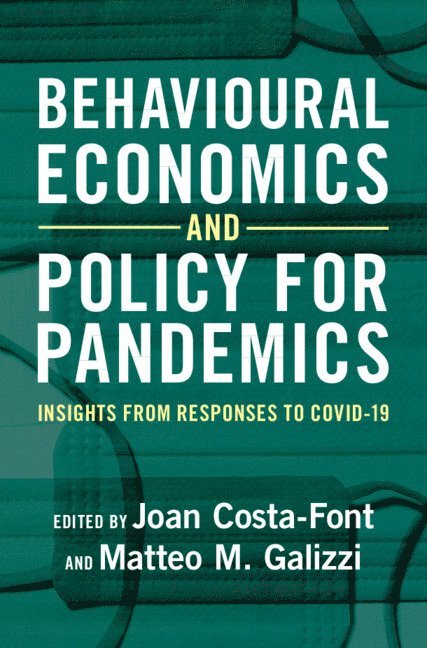 Joan Costa-Font, Matteo M. Galizzi, Matteo M Galizzi - Behavioural Economics and Policy for Pandemics, Inbunden