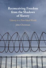 John Christman - Reconceiving Freedom from the Shadows of Slavery, Inbunden