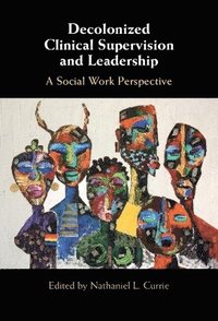 bokomslag Decolonized Clinical Supervision and Leadership