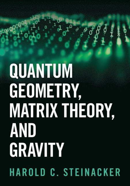 Harold C. Steinacker - Quantum Geometry, Matrix Theory, and Gravity, Inbunden. Tillgänglighet: Lägg i varukorg