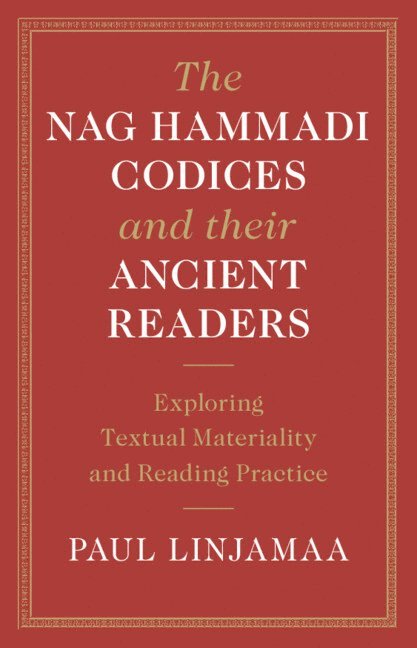 Paul Linjamaa, Sweden) Linjamaa, Paul (Lunds Universitet - Nag Hammadi Codices and their Ancient Readers, Inbunden