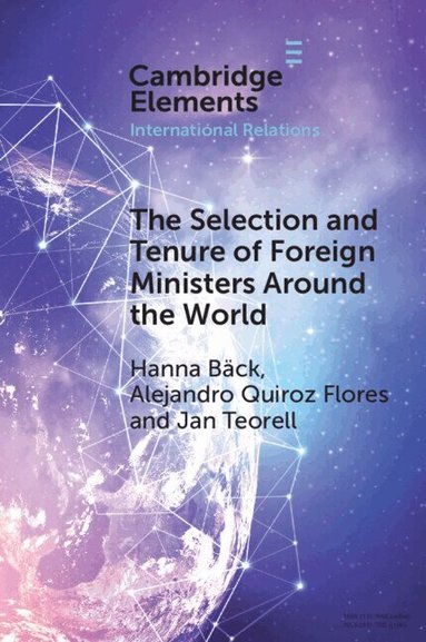 Hanna Bäck, Alejandro Quiroz Flores, Jan Teorell - The Selection and Tenure of Foreign Ministers Around the World, Häftad
