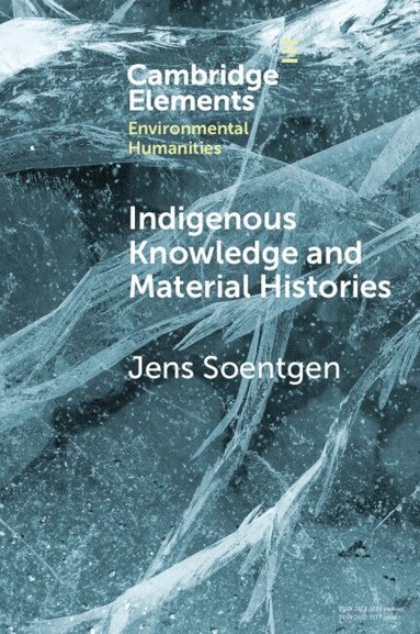 Jens Soentgen - Indigenous Knowledge and Material Histories, Häftad