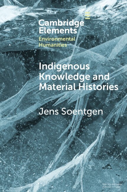 Jens Soentgen, Jens (Augsburg University) Soentgen - Indigenous Knowledge and Material Histories, Häftad