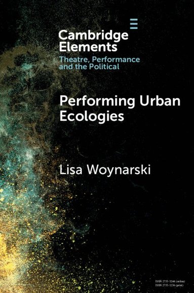 Lisa Woynarski - Performing Urban Ecologies, Häftad