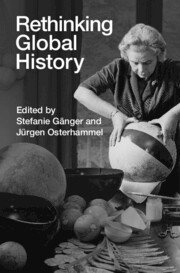 Stefanie Gänger, Jürgen Osterhammel - Rethinking Global History, Inbunden