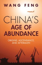 Feng Wang - China's Age of Abundance, Inbunden