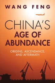 Feng Wang, Irvine) Wang, Feng (University of California - China's Age of Abundance, Häftad