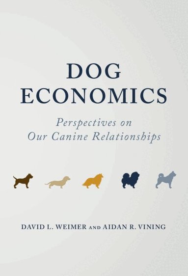 David L. Weimer, Aidan R. Vining - Dog Economics, Inbunden