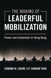 Edmund W. Cheng, Samson Yuen, Edmund W. (City University of Hong Kong) Cheng, Samson (Hong Kong Baptist University) Yuen - Making of Leaderful Mobilization, Inbunden