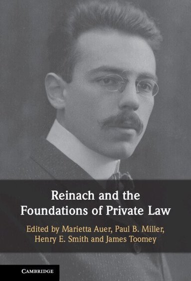 Marietta Auer, Paul B. Miller, Henry E. Smith, James Toomey - Reinach and the Foundations of Private Law, Häftad