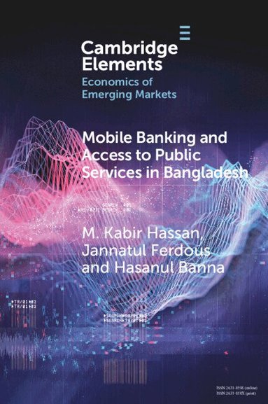 M. Kabir Hassan, Jannatul Ferdous, Hasanul Banna - Mobile Banking and Access to Public Services in Bangladesh, Häftad