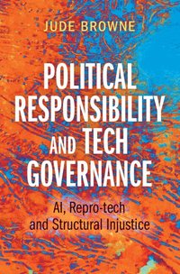 bokomslag Political Responsibility and Tech Governance