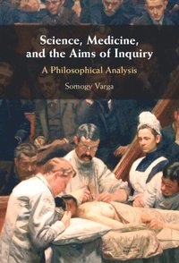 bokomslag Science, Medicine, and the Aims of Inquiry
