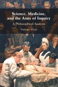 bokomslag Science, Medicine, and the Aims of Inquiry