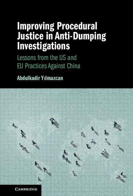 Abdulkadir Yilmazcan, Abdulkadir (The University of Hong Kong) Yilmazcan, Abdulkadir Y&#305;lmazcan, Y& - Improving Procedural Justice in Anti-Dumping Investigations, Inbunden