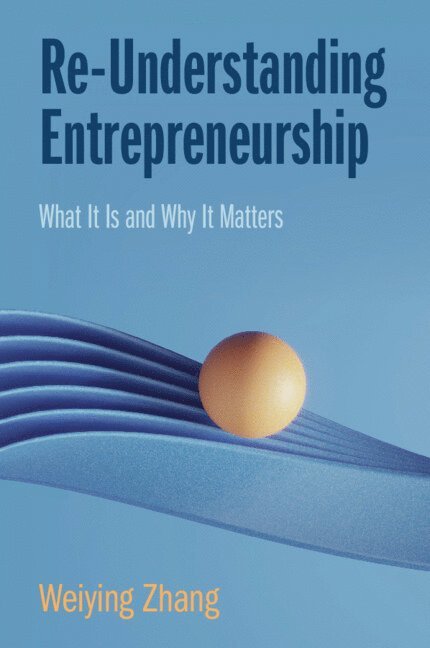Re-Understanding Entrepreneurship 1