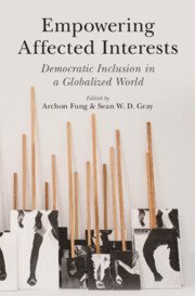 Archon Fung, Sean W. D. Gray, Massachusetts) Fung, Archon (Harvard University, Sean W. D. (Memorial University of Newfoundland) Gray - Empowering Affected Interests, Inbunden