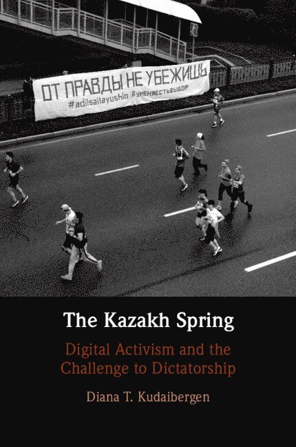 Diana T. Kudaibergen, Diana T. (University of Cambridge) Kudaibergen, Diana T Kudaibergen - Kazakh Spring, Häftad