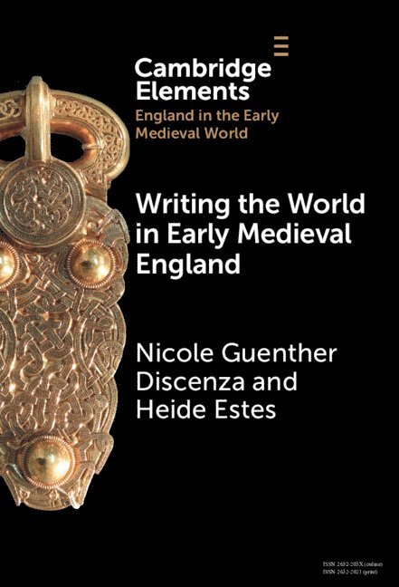 Nicole Guenther Discenza, Heide Estes, Nicole Guenther (University of South Florida) Discenza, New Jersey) Estes, Heide (Monmouth University - Writing the World in Early Medieval England, Inbunden