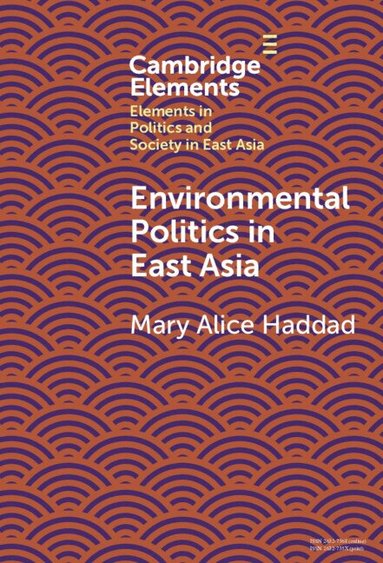 Mary Alice Haddad - Environmental Politics in East Asia, Inbunden