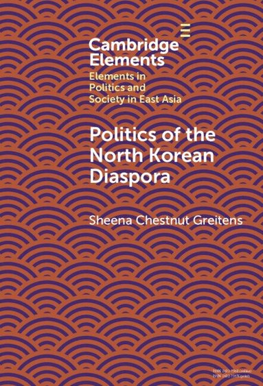 Sheena Chestnut Greitens - Politics of the North Korean Diaspora, Inbunden