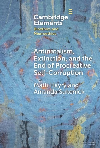 bokomslag Antinatalism, Extinction, and the End of Procreative Self-Corruption