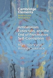 Antinatalism, Extinction, and the End of Procreative Self-Corruption 1