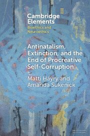 Matti Häyry, Amanda Sukenick, Matti (Aalto University School of Business) Hayry, Amanda (The Exploring Antinatalism Podcast) Sukenick - Antinatalism, Extinction, and the End of Procreative Self-Corruption, Häftad
