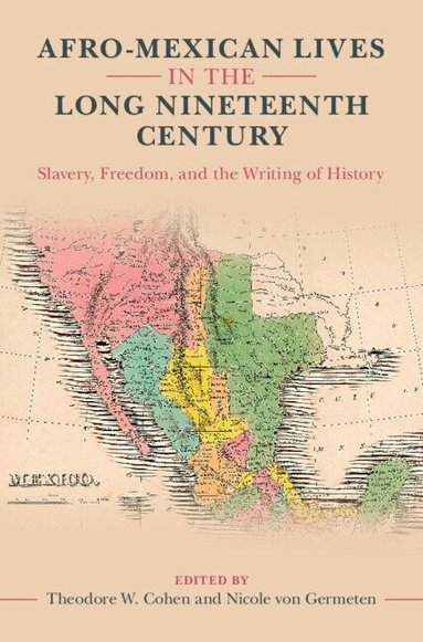 Nicole von Germeten, Theodore W. Cohen, Nicole von Germeten - Afro-Mexican Lives in the Long Nineteenth Century, Inbunden