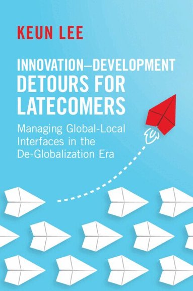 Keun Lee - Innovation-Development Detours for Latecomers, Häftad
