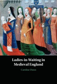 bokomslag Ladies-in-Waiting in Medieval England