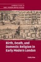 bokomslag Birth, Death, and Domestic Religion in Early Modern London