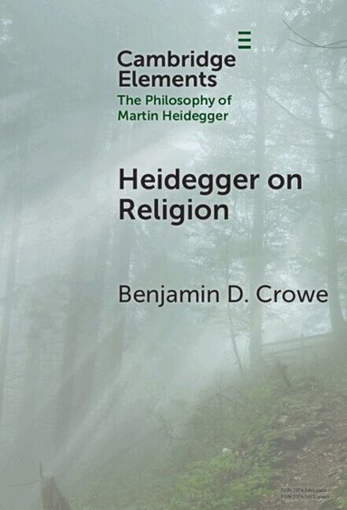 Benjamin D. Crowe - Heidegger on Religion, Inbunden