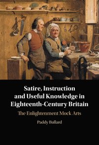 bokomslag Satire, Instruction and Useful Knowledge in Eighteenth-Century Britain