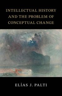 bokomslag Intellectual History and the Problem of Conceptual Change